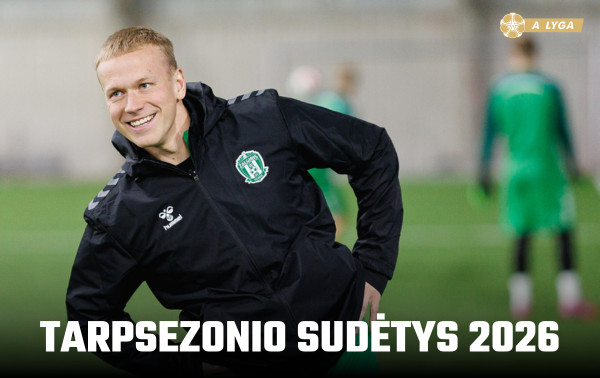 2026 metų A lygos klubų tarpsezonio sudėtys